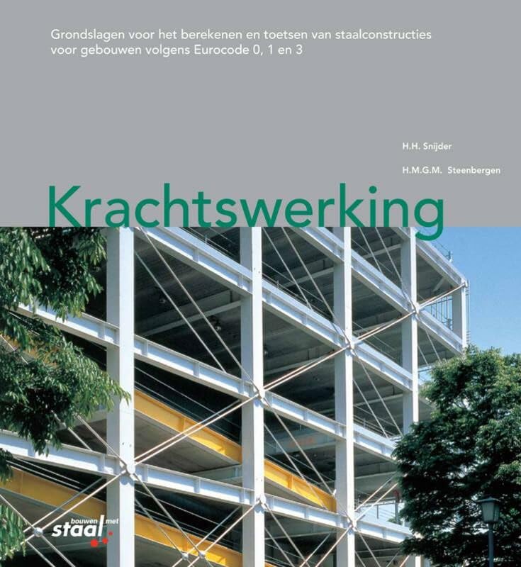 Krachtswerking: grondslagen voor het berekenen en toetsen van staalconstructies voor gebouwen volgens Eurocode 0, 1 en 3 book