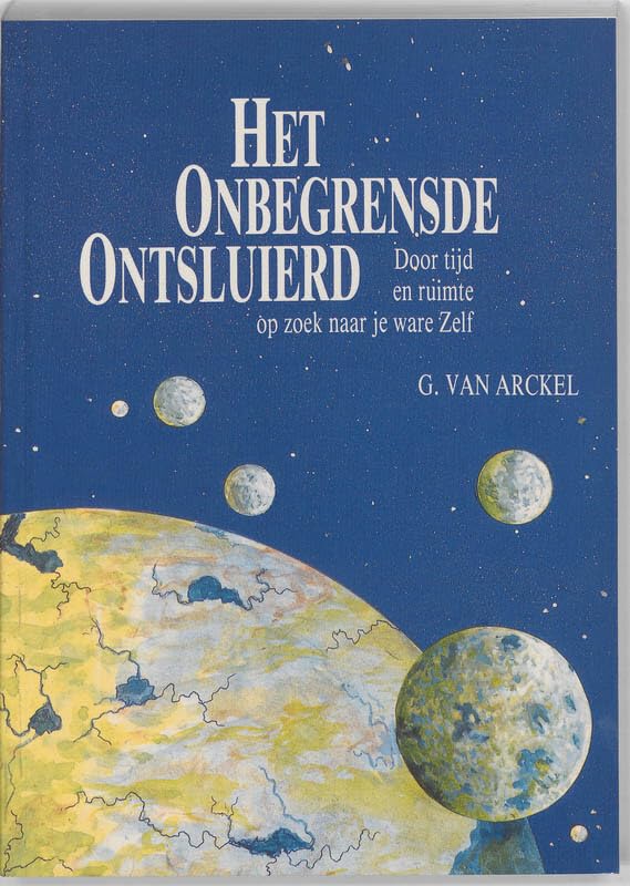 Het onbegrensde ontsluierd: door tijd en ruimte op zoek naar je ware zelf book