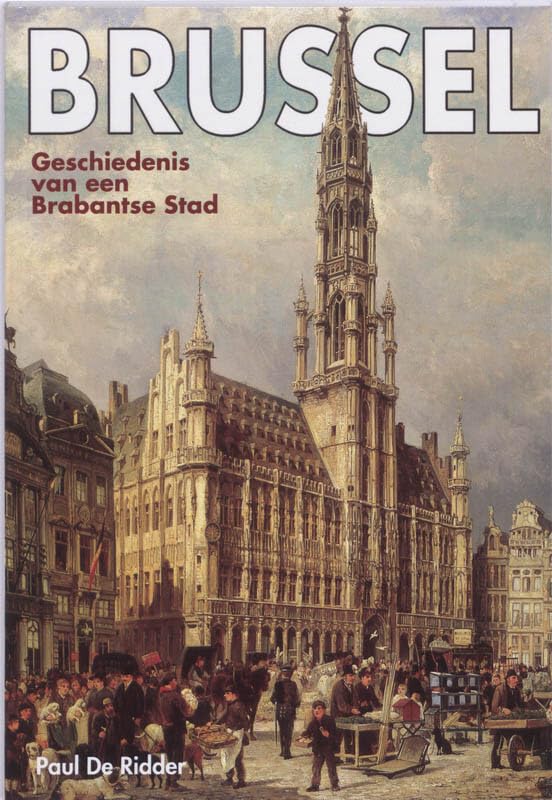 Brussel: geschiedenis van een Brabantse stad Social Sciences