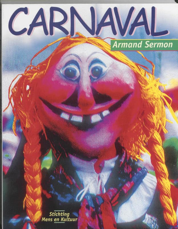 Carnaval: geschiedenis van het carnaval van Keizer Karel tot EEdje Anseele book