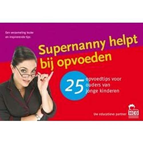 Supernanny helpt bij opvoeden: 25 opvoedtips voor ouders van jonge kinderen book
