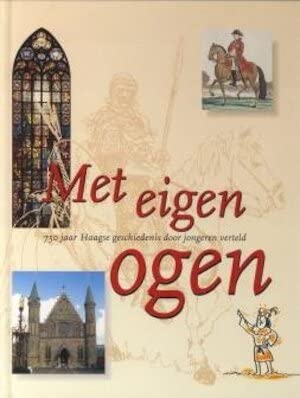 Met eigen ogen: 750 jaar Haagse geschiedenis door jongeren verteld Books