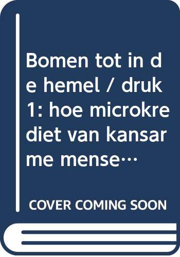 Bomen tot in de hemel: hoe microkrediet van kansarme mensen ondernemers maakt book