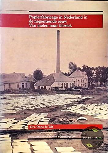 Papierfabricage in Nederland in de negentiende eeuw: van molen naar fabriek Books