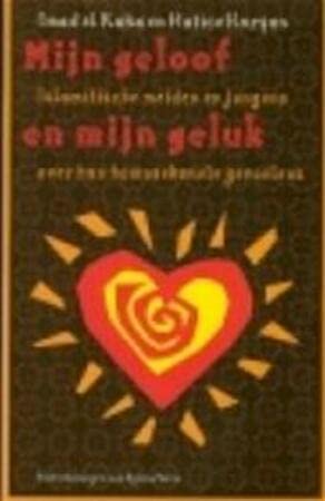 Mijn geloof en mijn geluk: islamitische meiden en jongens over hun homoseksuele gevoelens book