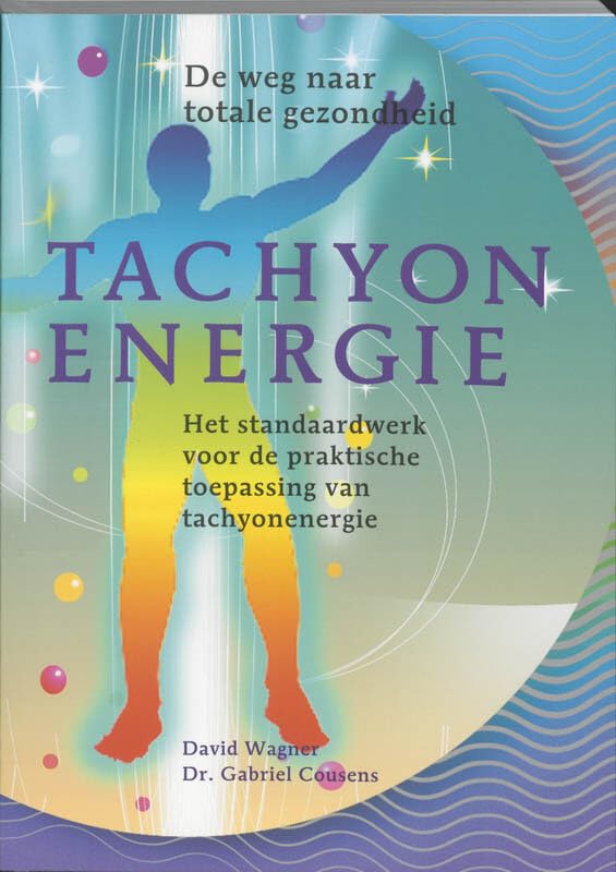 Tachyonenergie: de weg naar totale gezondheid : het standaardwerk voor de praktische toepassing van tachyonenergie book