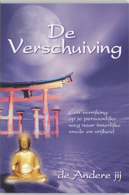 De Verschuiving: een verrijking op je persoonlijke weg naar innerlijke vrede en vrijheid book