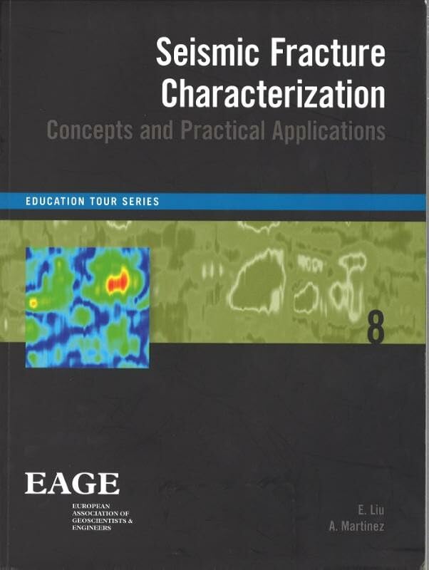 Seismic fracture characterization: concepts and practical applications (Education Tour Series, 8) Business & Technology