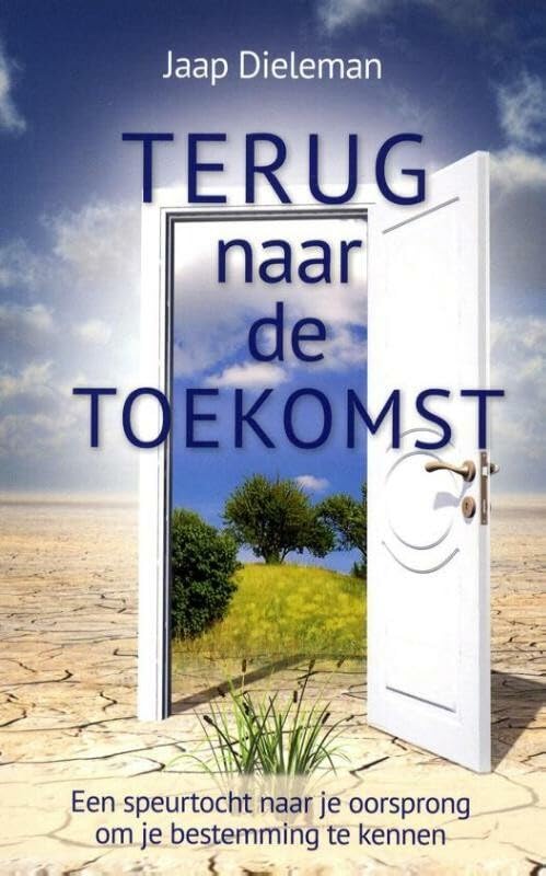 Terug naar de toekomst: Een speurtocht naar je oorsprong om je bestemming te kennen Religion & Esotericism