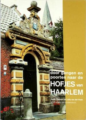Door gangen en poorten naar de Hofjes van Haarlem Politics & History