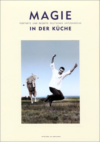 Magie in der Küche. Porträts und Rezepte Deutscher Spitzenköche. Books