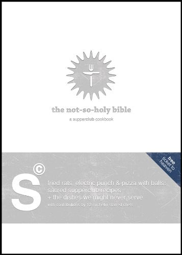 The not so holy Bible: a supperclub cookbook book