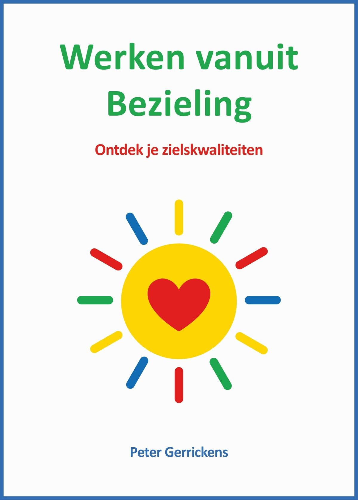 Werken vanuit Bezieling: Ontdek je zielskwaliteiten Religion & Esotericism