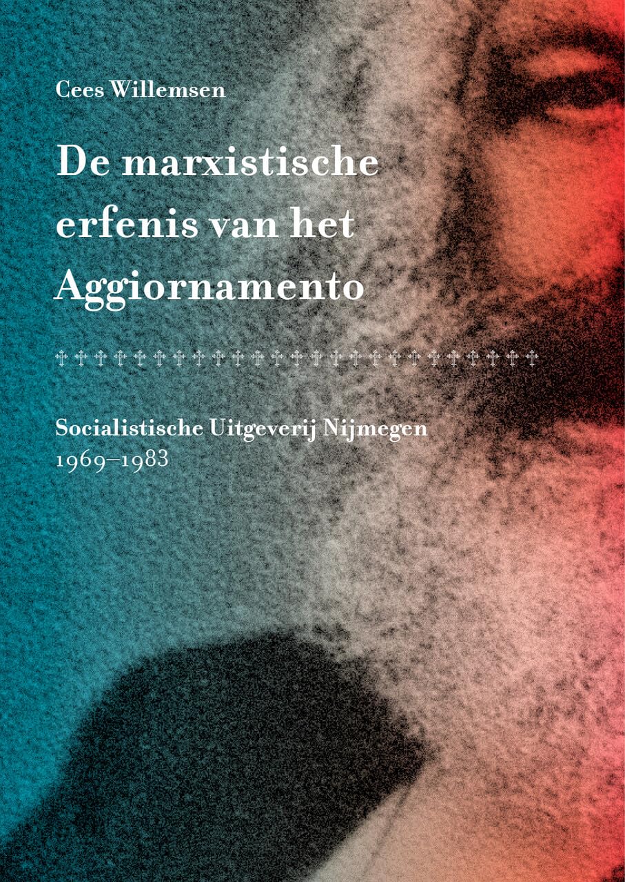 De marxistische erfenis van het Aggiornamento: Socialistische Uitgeverij Nijmegen 1969–1983 book