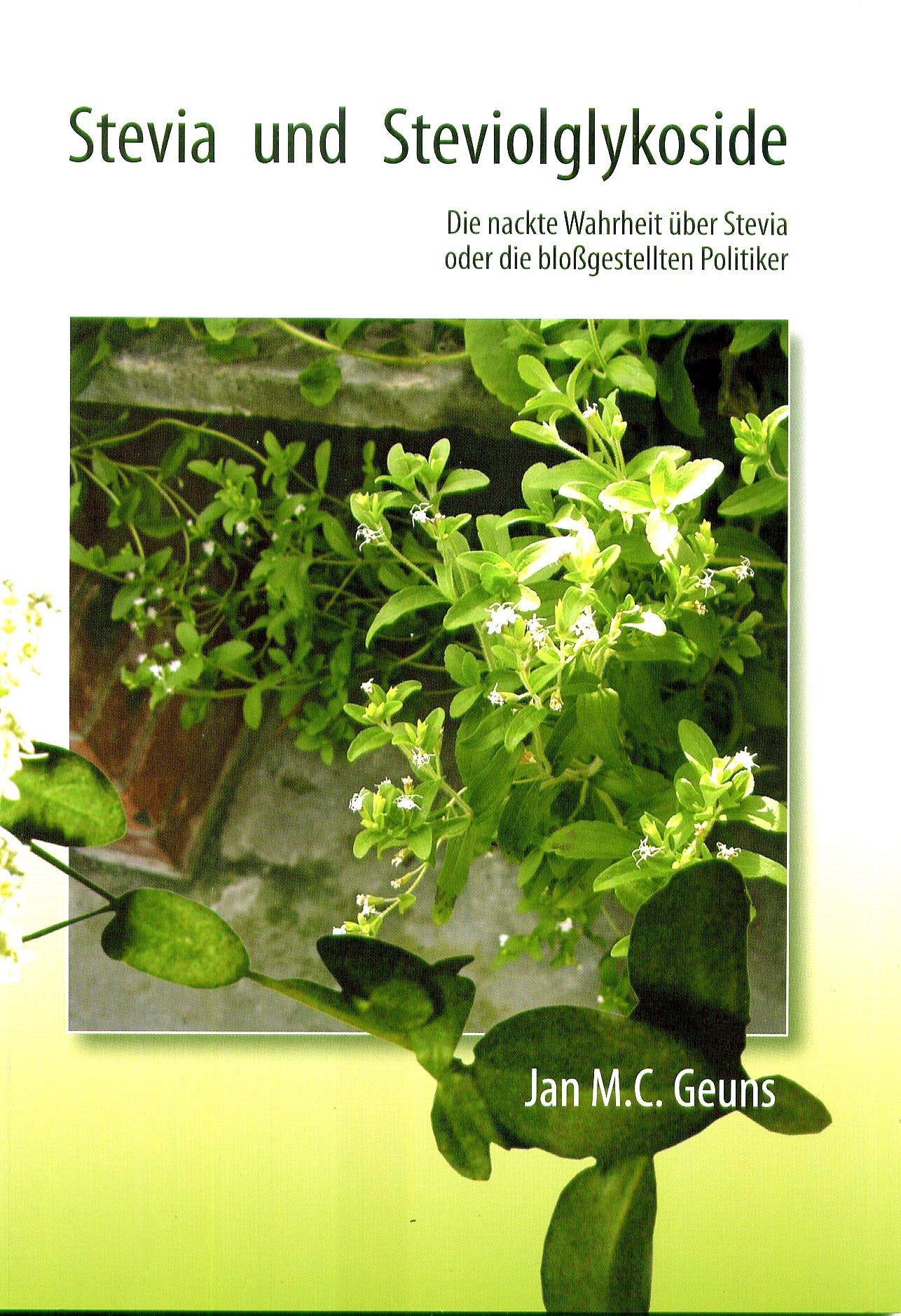 Stevia und Steviol-Glykoside - Pflanze und Politik: Die Wahrheit über Stevia: Rien que la vérité sur la Stevia ou la politique mise à nu Books
