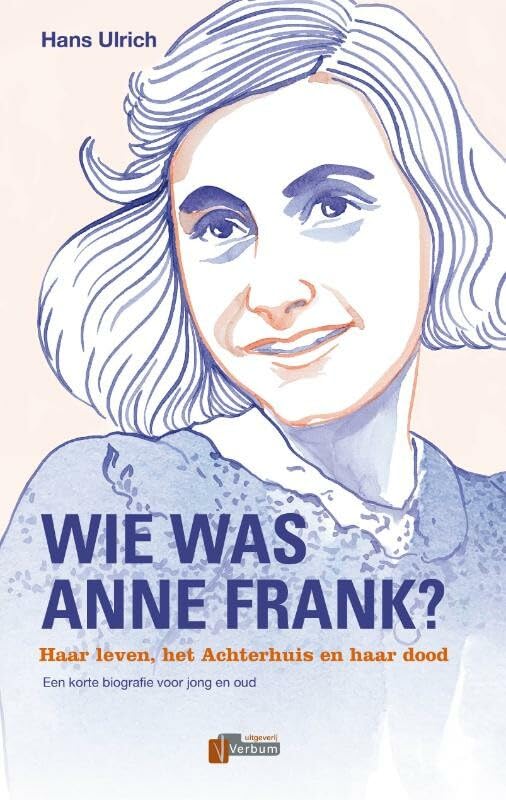 Wie was Anne Frank?: haar leven, het Achterhuis en haar dood : een korte biografie voor jong en oud book