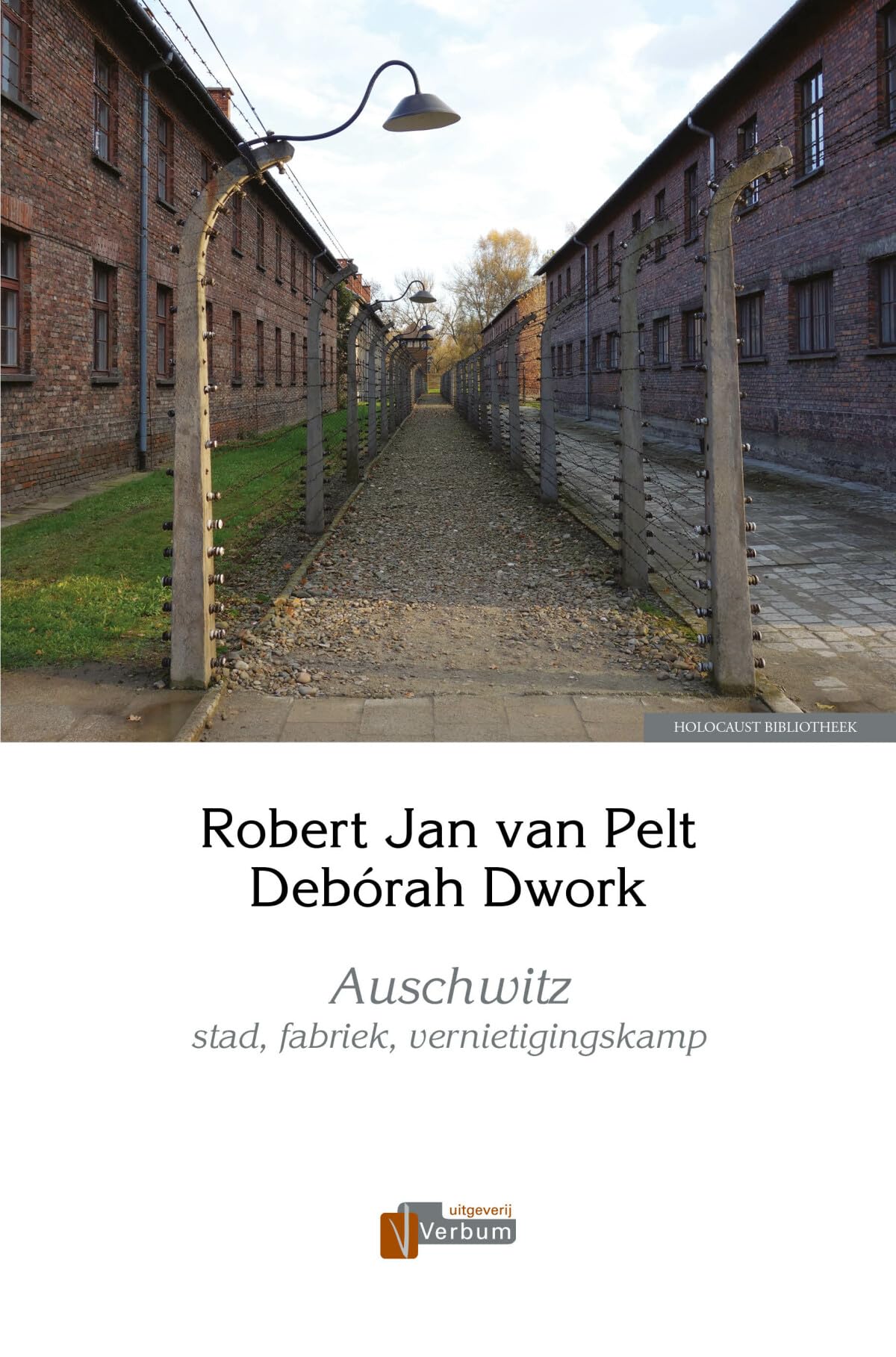 Auschwitz: stad, fabriek, vernietigingskamp book