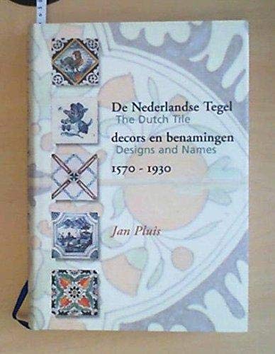 The Dutch Tile: Designs and Names 1570-1930 Film, Art & Culture