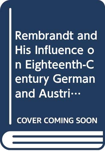 Rembrandt and His Influence on Eighteenth-century German and Austrian Printmakers Social Sciences