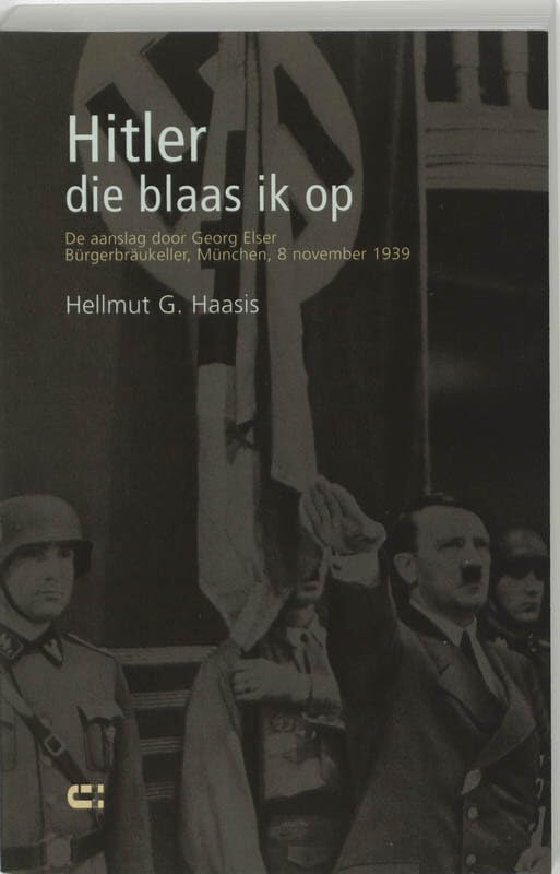 Hitler - die blaas ik op: de aanslag door Georg Elser : een biografie book