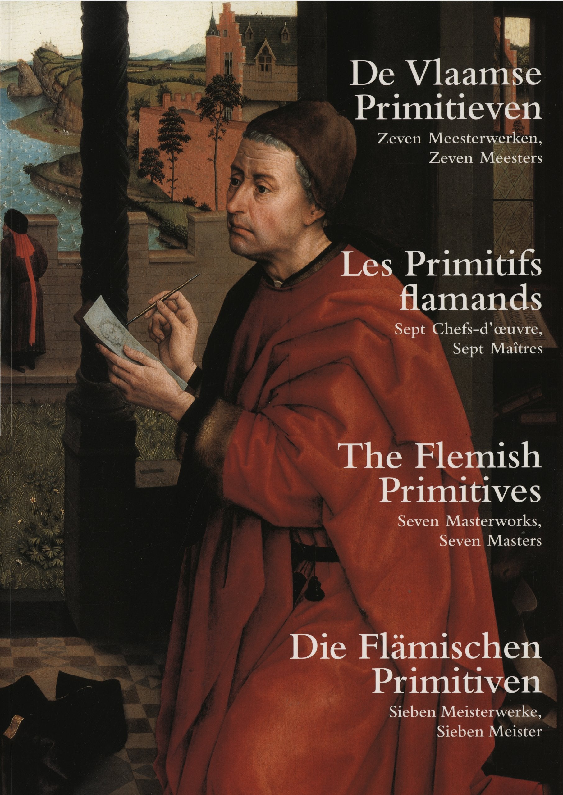 Les primitifs flamands : sept chefs d'oeuvre, sept maîtres Art & Literature