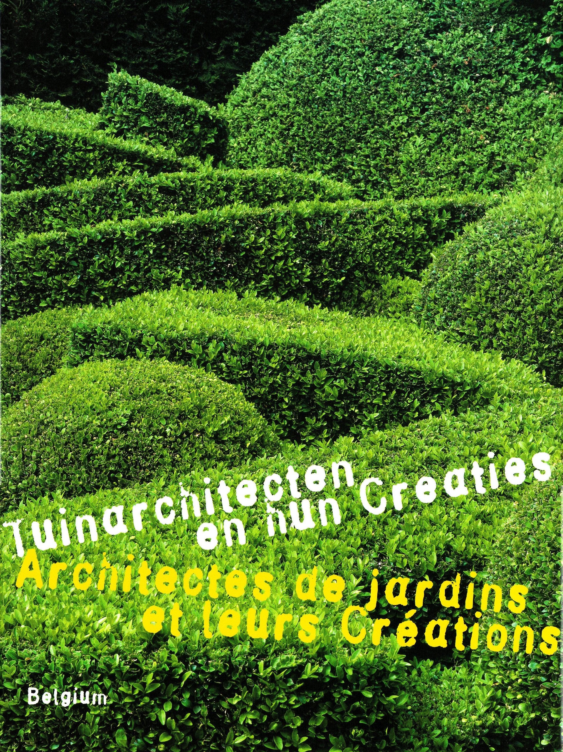 Landscape Gardeners and Their Creations: Belgium: Architectes de jardin et leurs créations - Belgique Garden & Plants