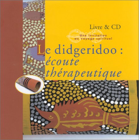 Le didgeridoo : Ecoute thérapeutique (1 livre + 1 CD audio) book