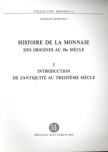 Histoire de la monnaie des origines au 18e siècle: Tome 1, Introduction, de l'Antiquité au treizème siècle Books