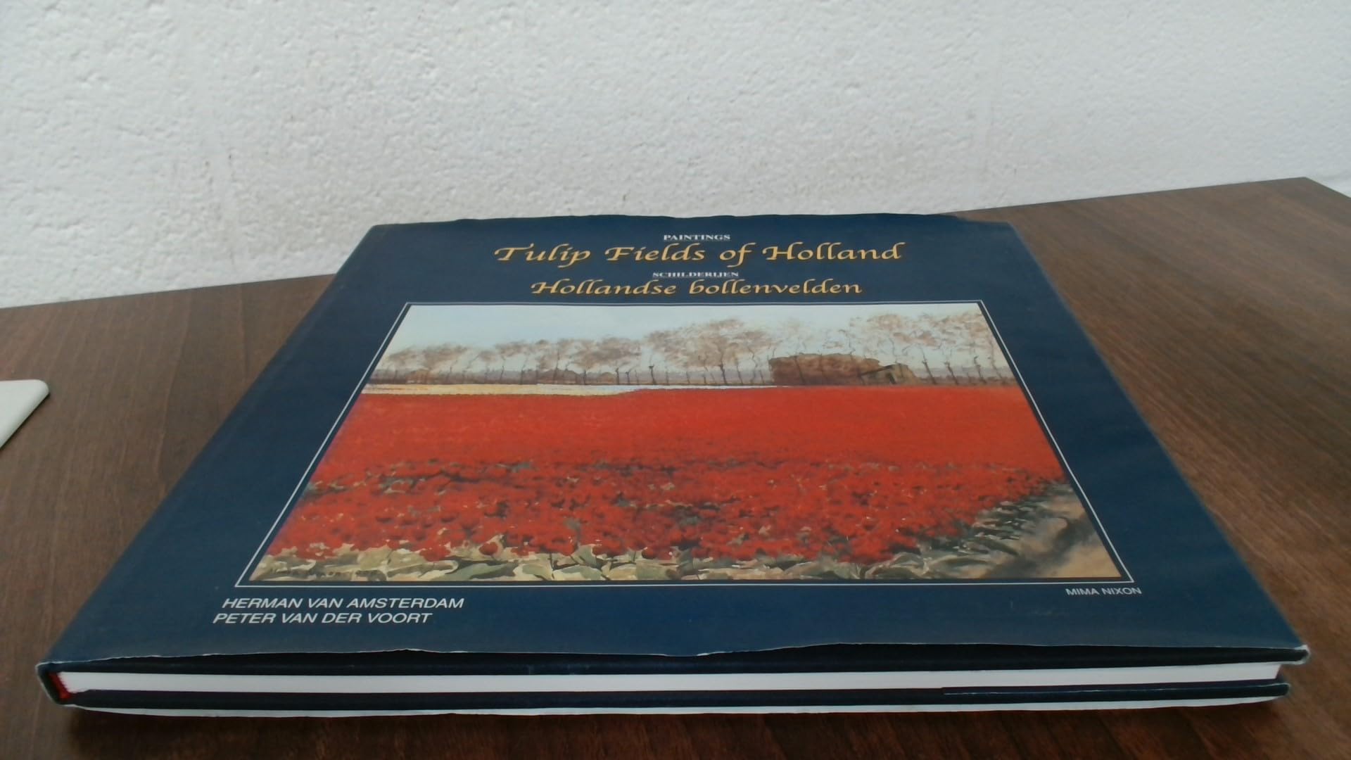 Tulip fields of Holland = Hollandse bollenvelden: paintings = schilderijen Books