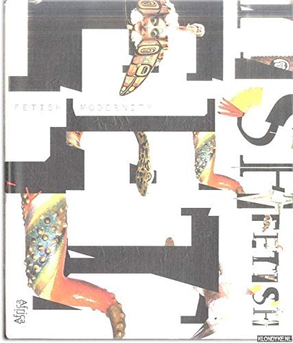 Fetiche modernity Film, Art & Culture