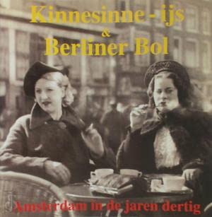 Kinnesinne-ijs & Berliner Bol: Amsterdam in de jaren dertig book
