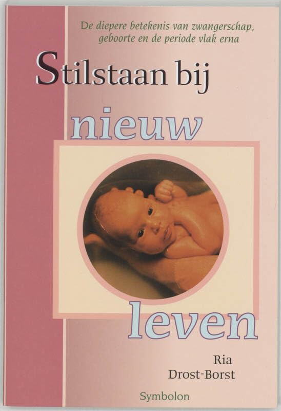 Stilstaan bij nieuw leven: de diepere betekenis van zwangerschap, geboorte en de periode vlak erna book