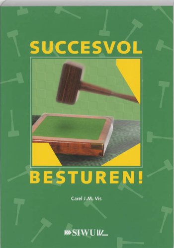 SUCCESVOL BESTUREN: praktijkhandboek voor bestuurders van stichtingen, verenigingen en (werk)groepen Lifestyle
