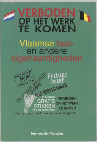 Verboden op het werk te komen: klein woordenboek van Vlaamse taal- en andere eigenaardigheden Social Sciences