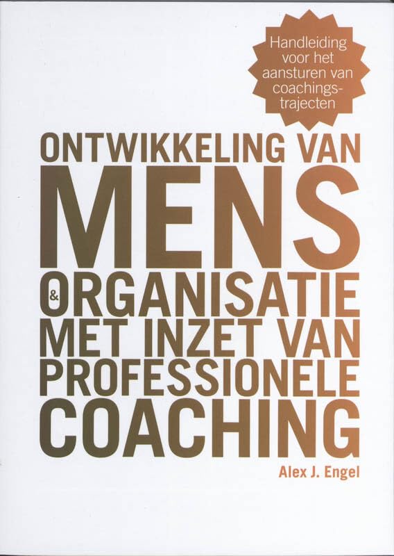Ontwikkeling van mens en organisatie met inzet van professionele coaching: handleiding voor het aansturen van coachingstrajecten book