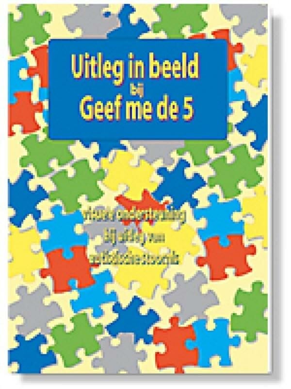 Uitleg in beeld bij Geef me de 5: visuele ondersteuning bij uitleg van autistische stoornis book