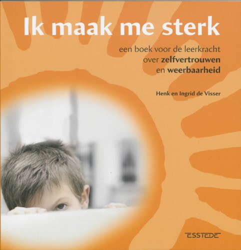Ik maak me sterk: een boek voor de leerkracht over zelfvertrouwen en weerbaarheid book