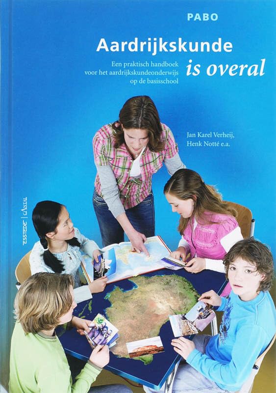 Aardrijkskunde is overal: een praktisch handboek voor het aardrijkskundeonderwijs op de basisschool book