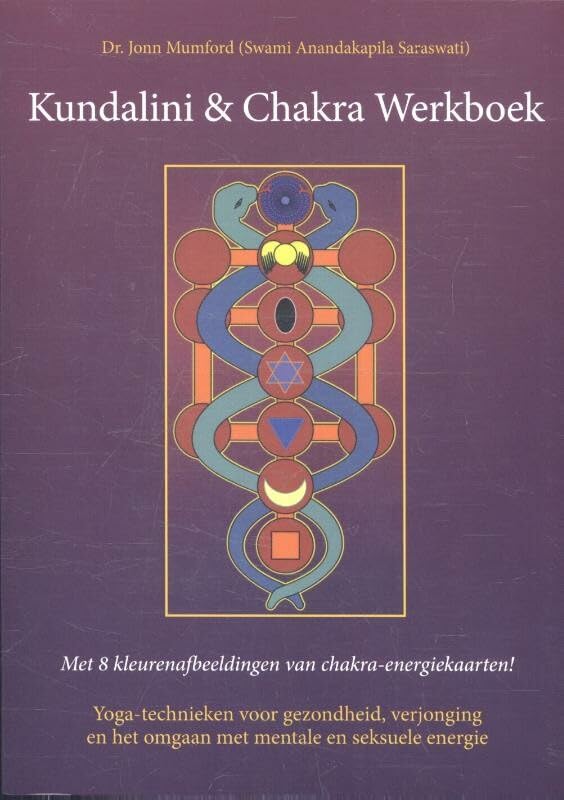 Kundalini & chakra werkboek: yoga-technieken voor gezondheid, verjonging en het omgaan met mentale en seksuele energie book