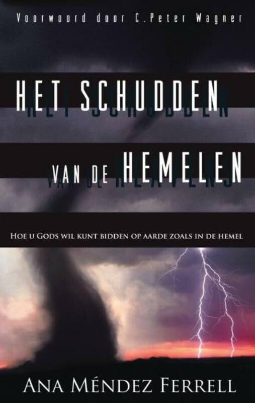 Het schudden van de hemelen: hoe u Gods wil kan bidden op aarde zoals in de hemel book