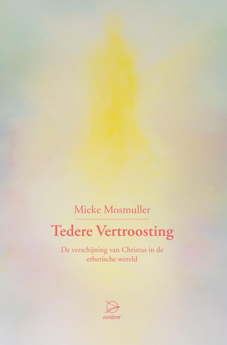 Tedere Vertroosting: De verschijning van Christus in de etherische wereld book