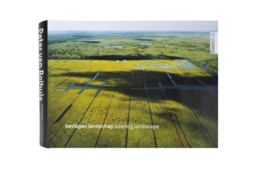 Bevlogen Landschap : Peter van Bolhuis: luchtfotograaf / arial photographer book