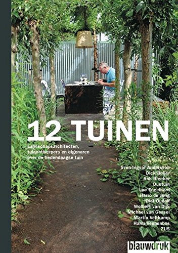 Twaalf tuinen: landschapsarchitecten, tuinontwerpers en eigenaren over hedendaagse tuinen book