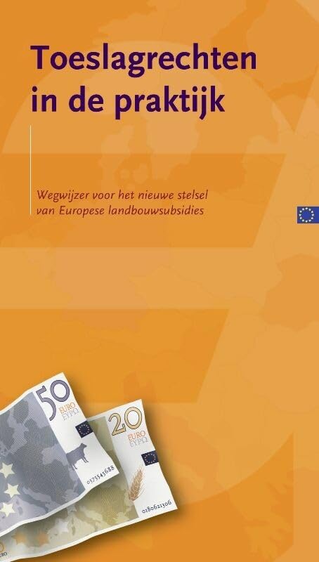 Toeslagrechten in de praktijk: wegwijzer voor het nieuwe stelsel van Europese landbouwsubsidies book