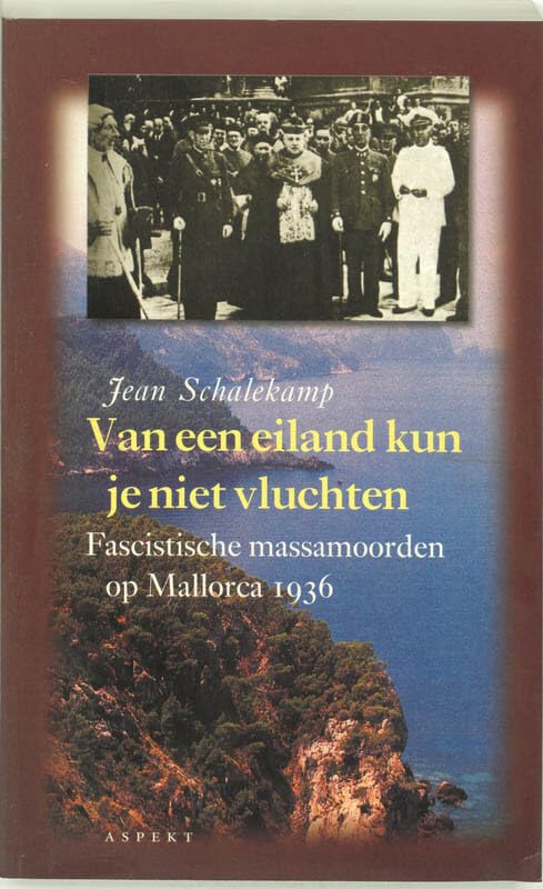 Van een eiland kun je niet vluchten: gesprekken met overlevenden van de massamoorden op Mallorca in 1936 book