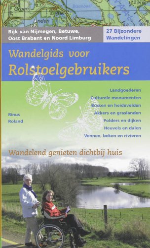 Wandelgids voor rolstoelgebruikers: Rijk van Nijmegen, Betuwe, Oost Brabant en Noord Limburg book