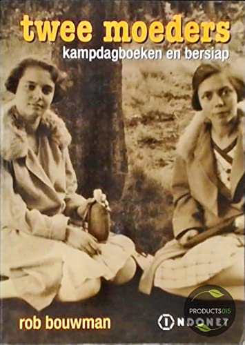 Twee moeders: Kampdagboeken en bersiap (Dutch Edition) book