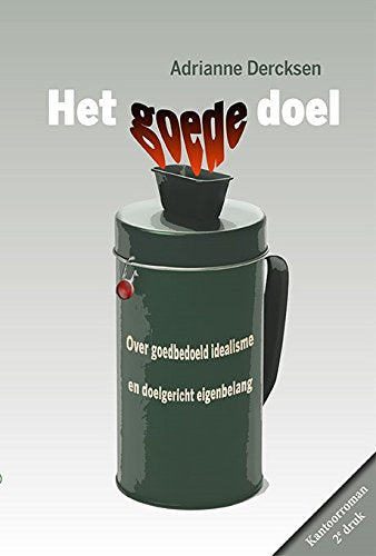 Het goede doel: Over goedbedoeld idealisme en doelgericht eigenbelang book