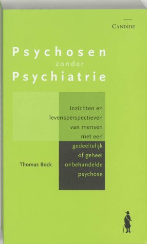 Psychosen zonder psychiatrie: inzichten en levensperspectief van mensen met eengedeeltelijk of geheel onbehandelde psychose book