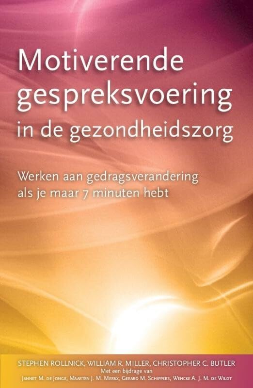 Motiverende gespreksvoering in de gezondheidszorg: gedragsverandering als je maar 7 minuten hebt (Toepassingen van Motiverende Gespreksvoering, 1) Medicine